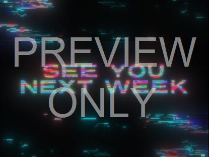 LED GLITCH SEE YOU NEXT WEEK STILL