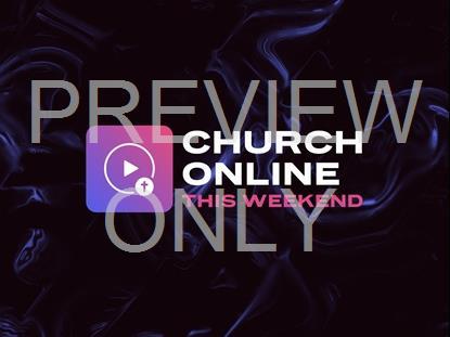 CHURCH ONLINE THIS WEEKEND