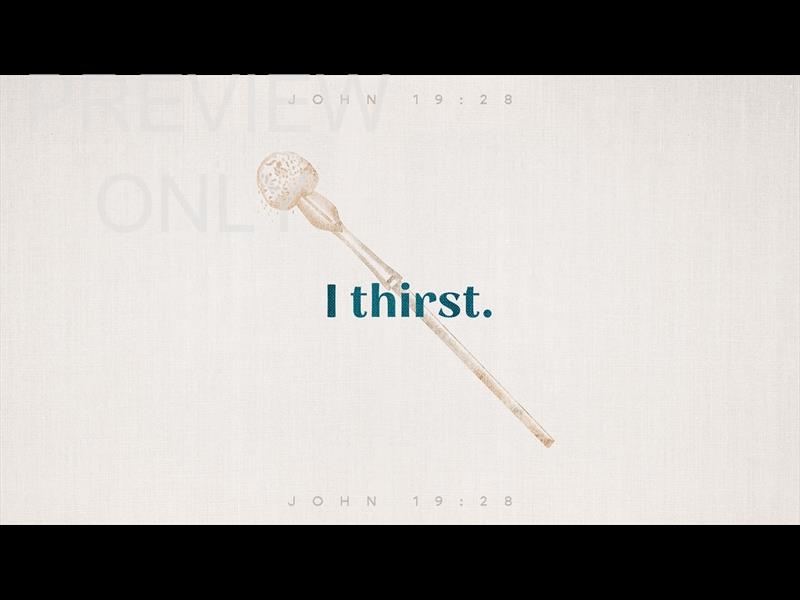 SAYINGS OF JESUS - I THIRST STILL