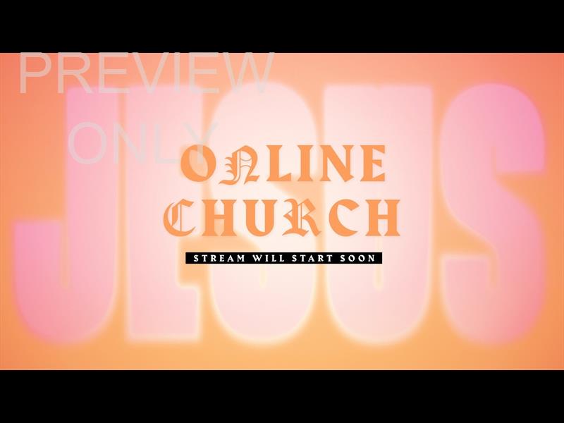 EASTER XXIV ONLINE CHURCH STILL
