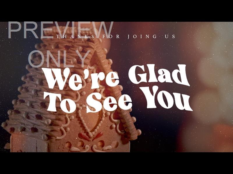 GINGERBREAD CHRISTMAS: THANKS FOR JOINING US STILL