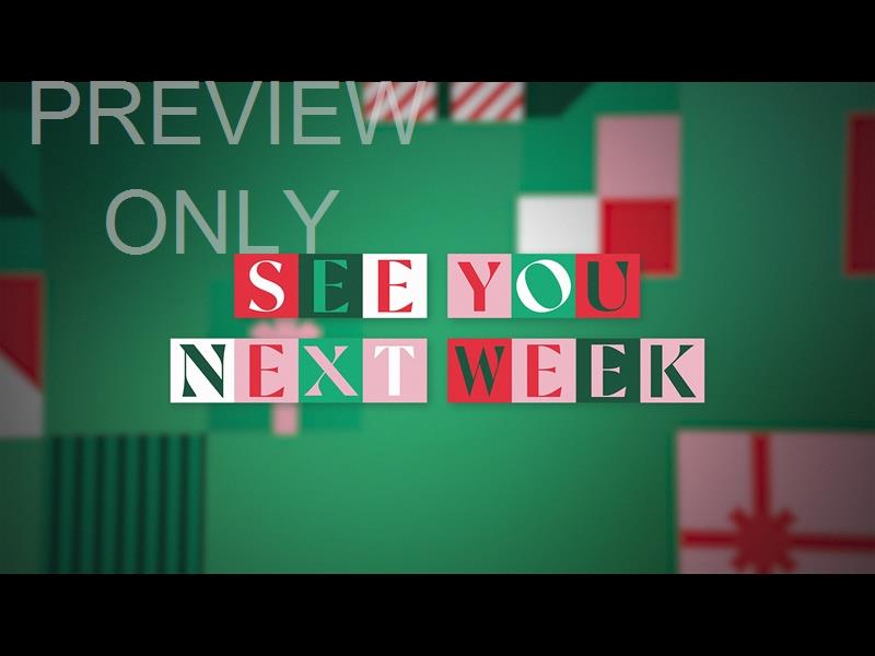 SANTA'S WORKSHOP: SEE YOU NEXT WEEK STILL