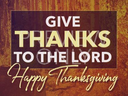 GIVE THANKS THANKSGIVING STILL