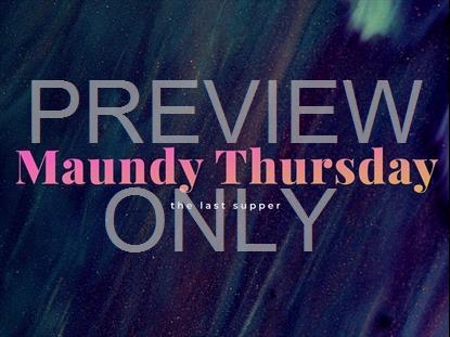 EASTER FLOW MAUNDY THURSDAY STILL