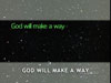 GOD WILL MAKE A WAY