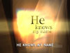 HE KNOWS MY NAME: iWorship