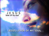 JESUS LOVER OF MY SOUL