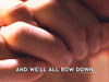 WE ALL BOW DOWN